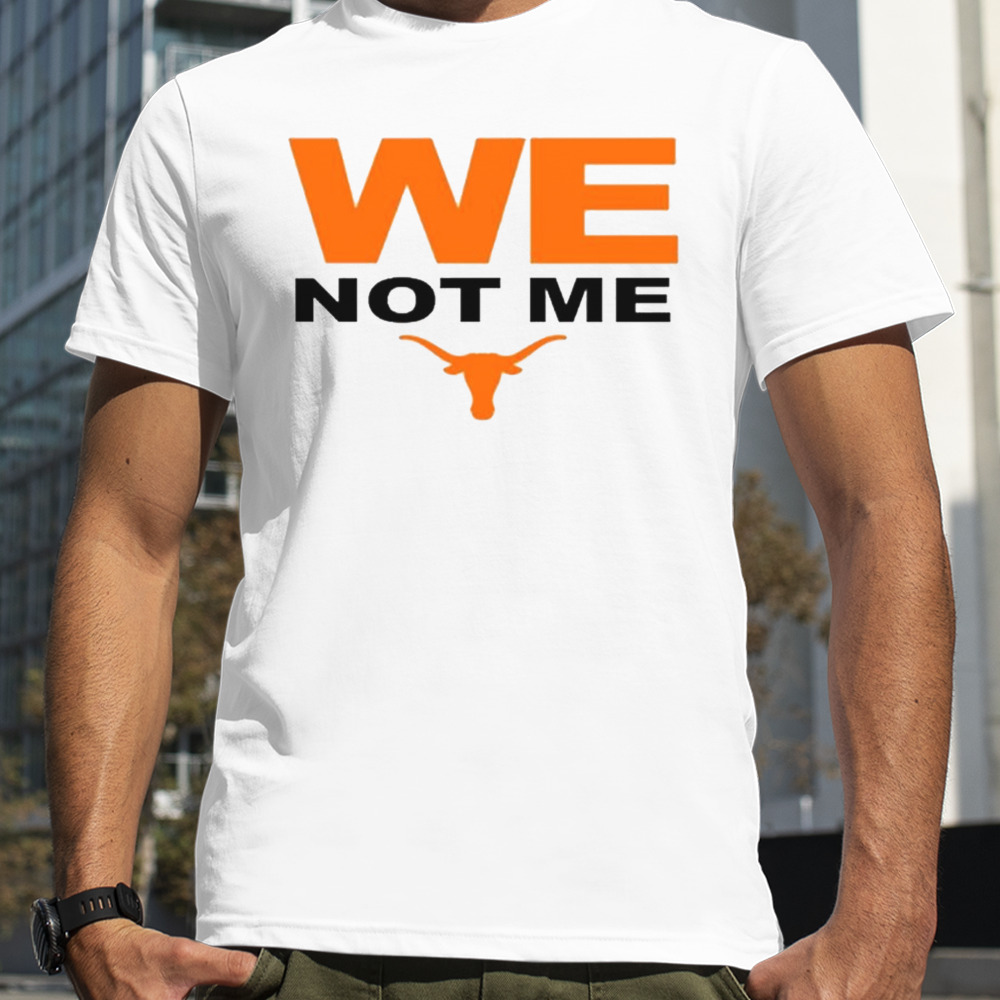 Texas Longhorns We Not Me T-Shirt