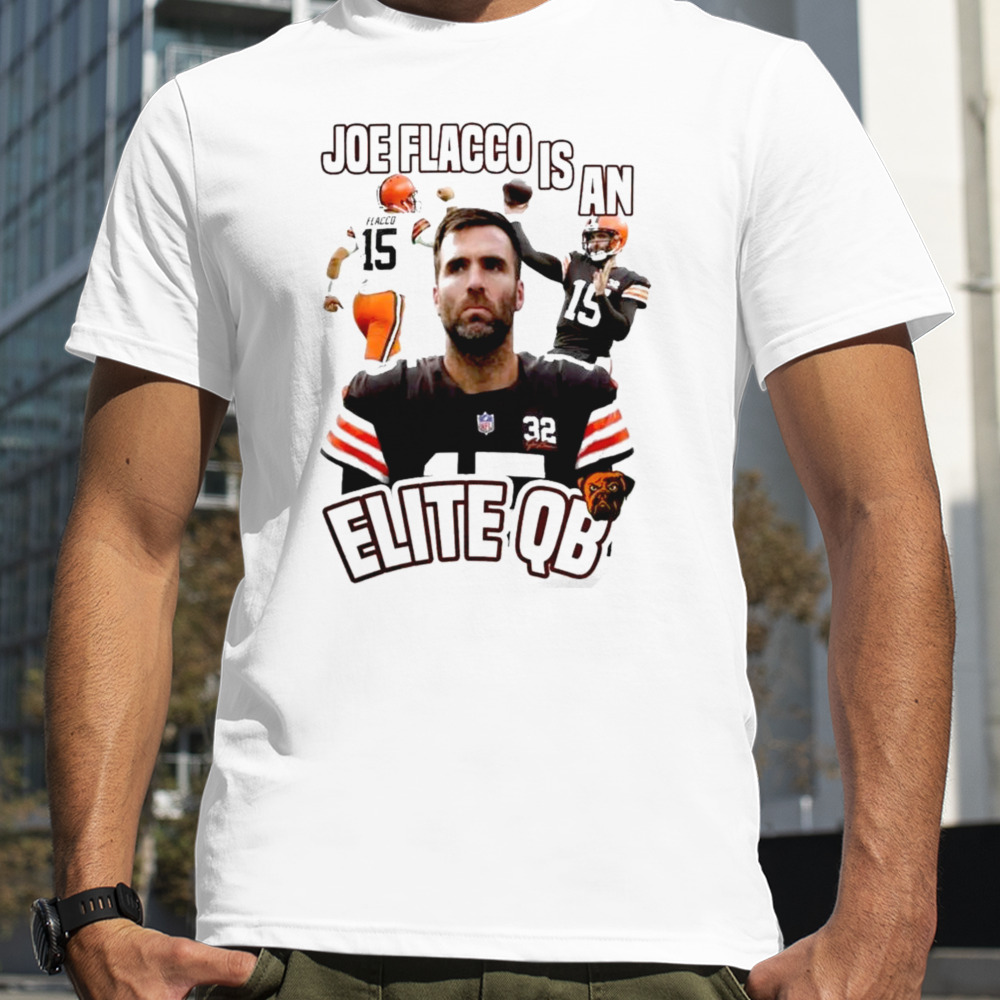 Cleveland Football Joe flacco is an elite qb #15 Cleveland browns Shirt