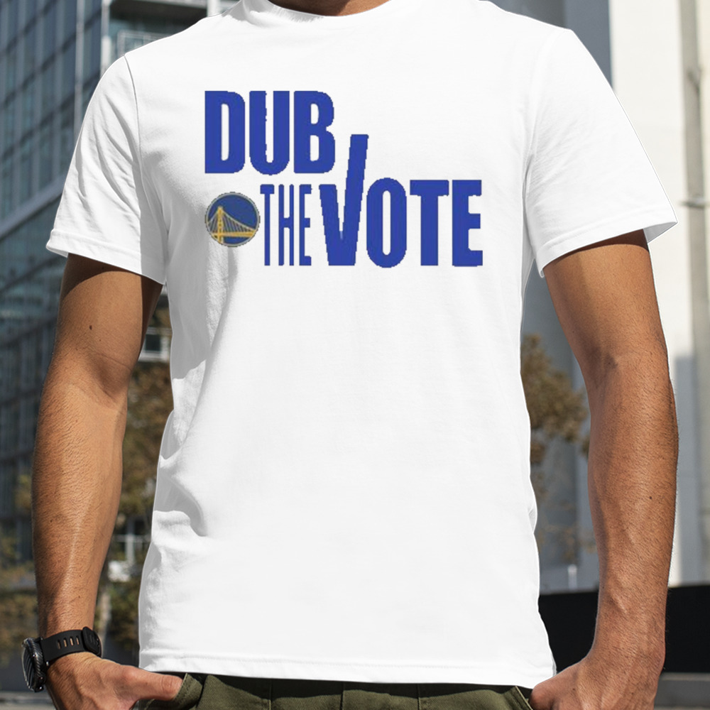 Golden State Warriors Dub The Vote T-Shirts