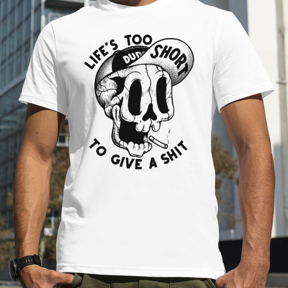 Life’s Too Short To Give A Shit Smokes T-shirt