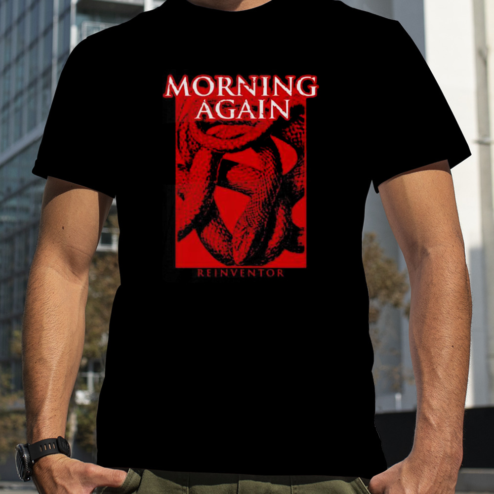 Morning Again Reinventor T-shirts