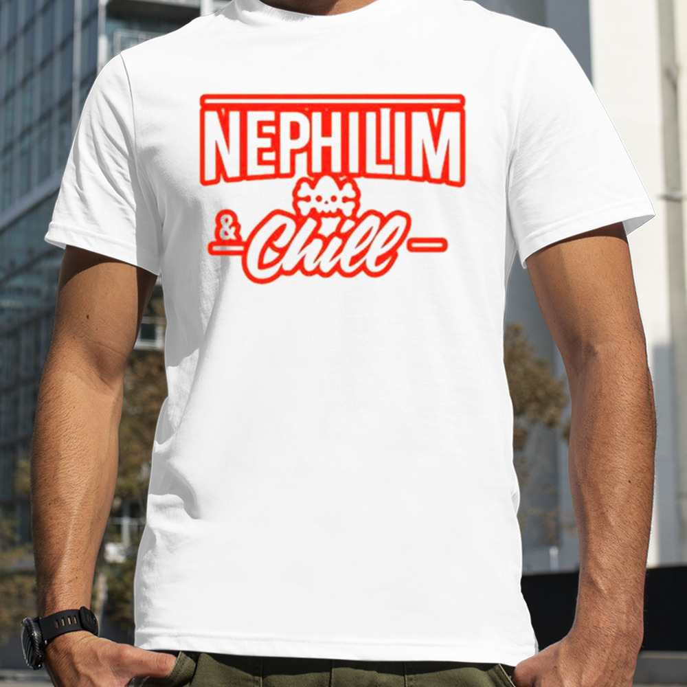 Nephilim And Chill T-Shirts