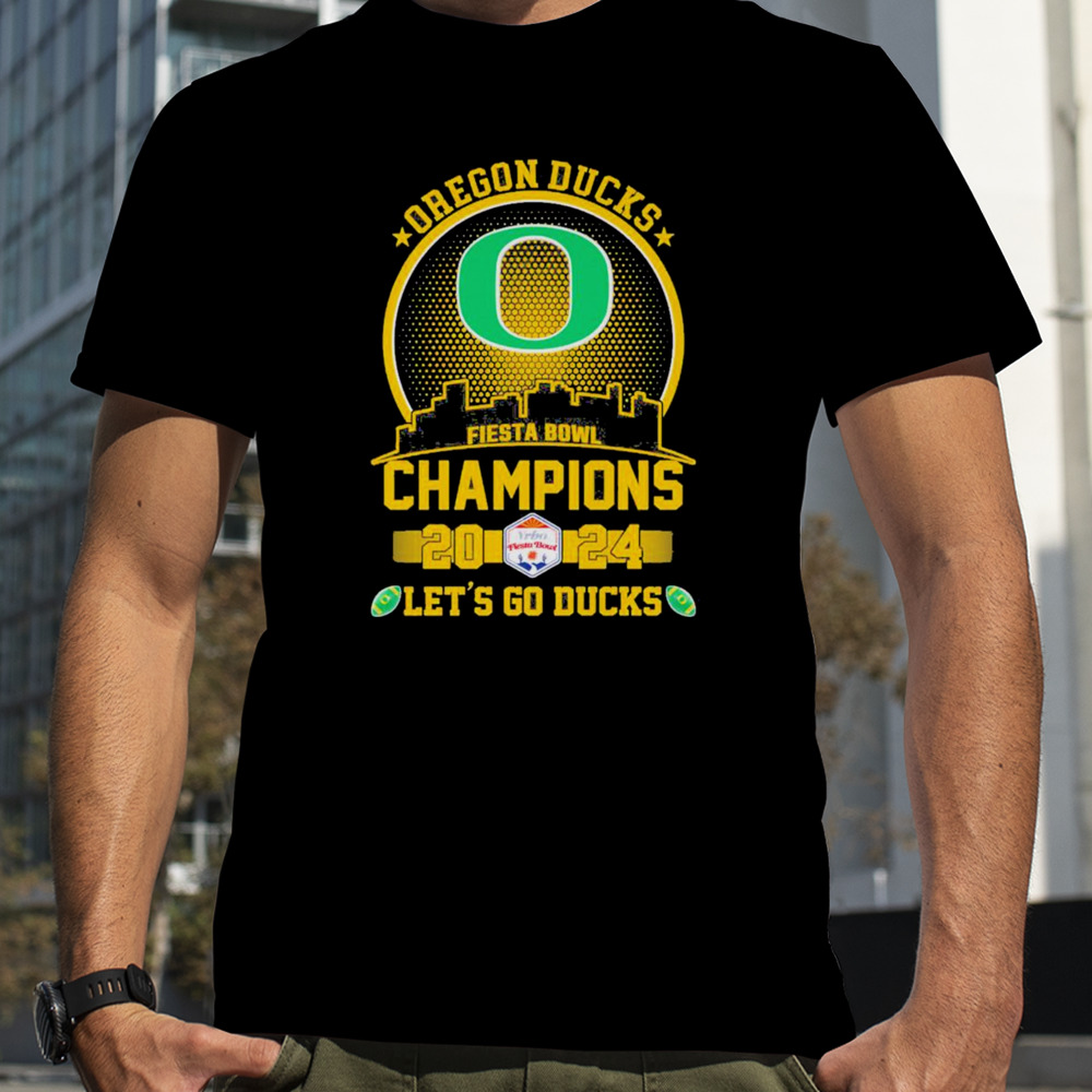 Oregon Ducks Football 2024 Fiesta Bowl Champions Skyline Let’s Go Ducks Shirt