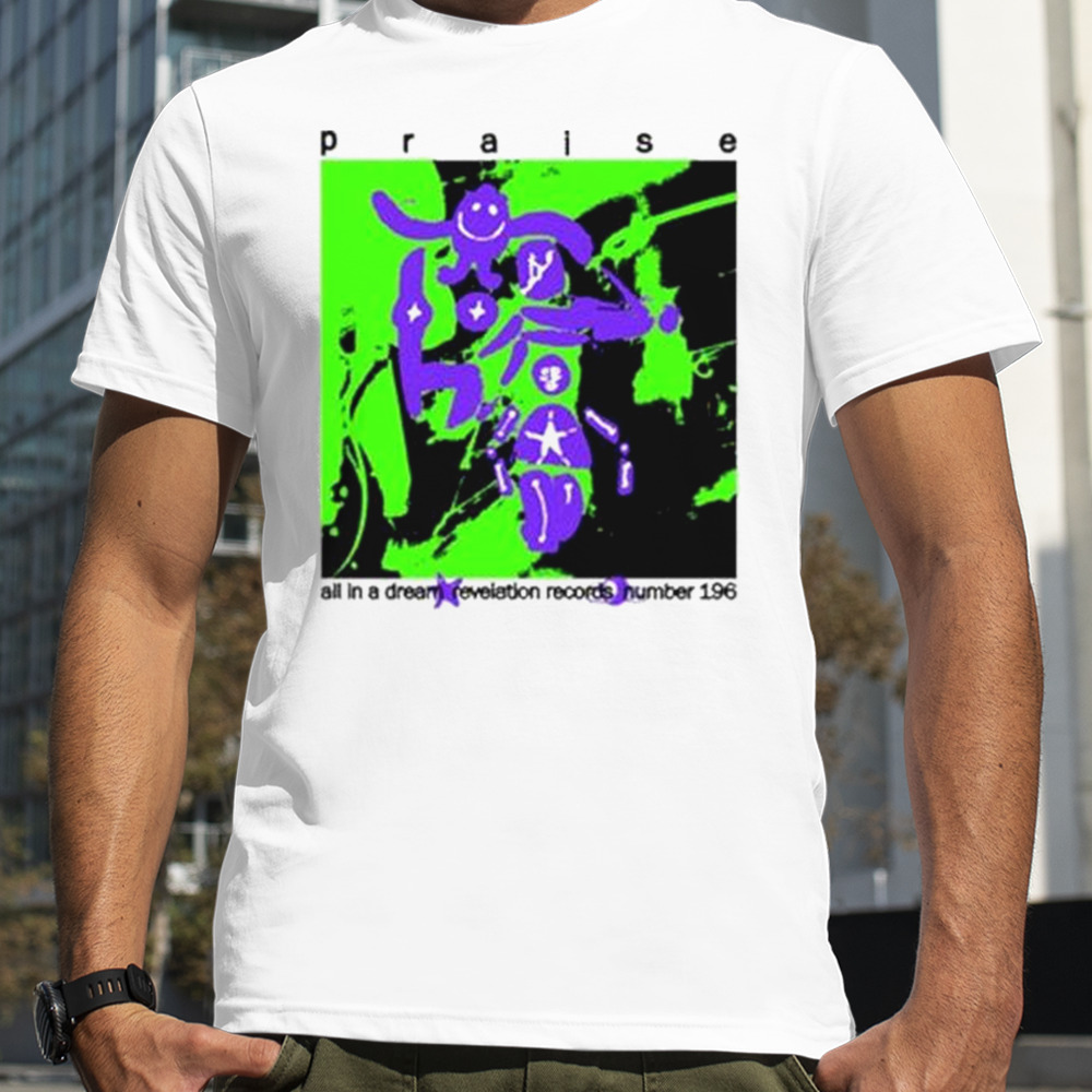 Praise All In A Dream Number 196 T-Shirts