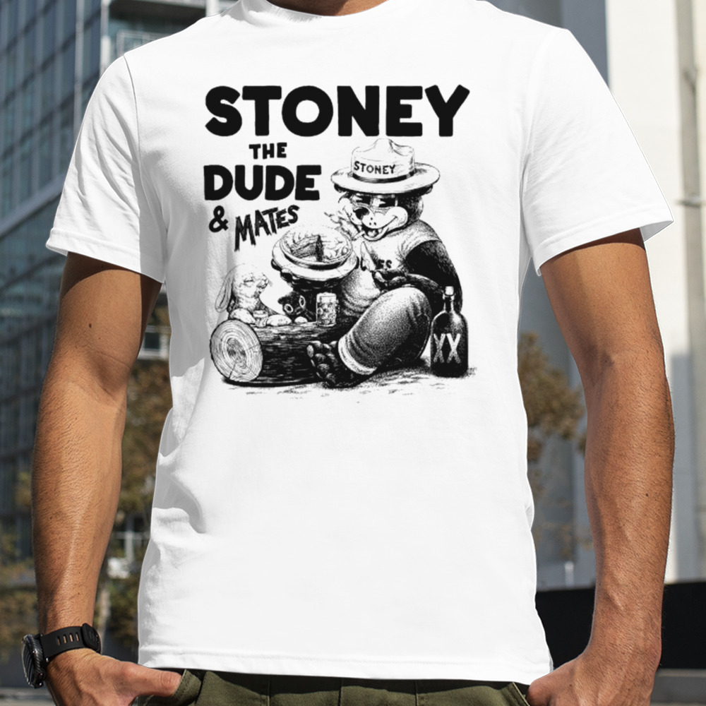 Stoney The Dude & Mates T-shirts