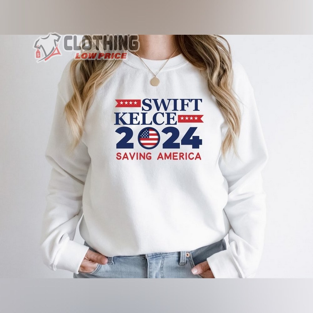 Swift Kelce 2024 For President Merch, Taylor Travis Political, Swift Kelce 2024 Save America T-Shirt