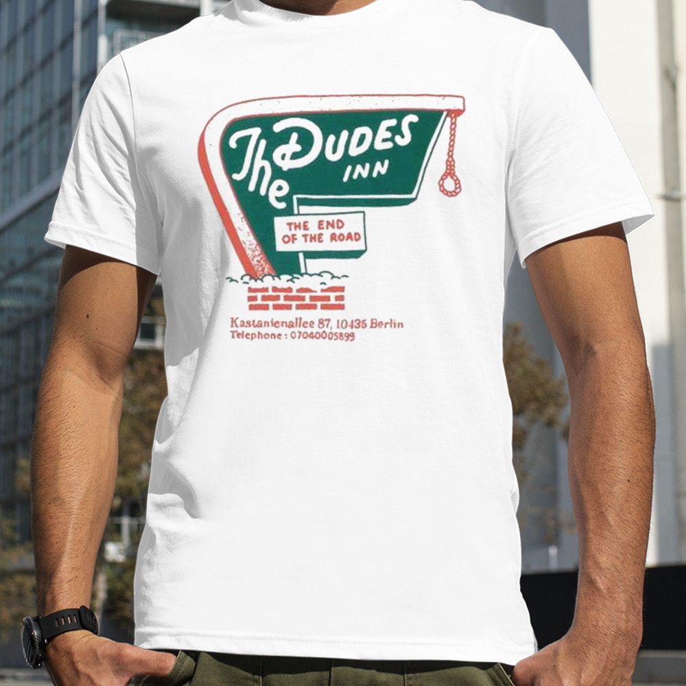 The Dudes Inn The End Of The Road Motel T-shirts