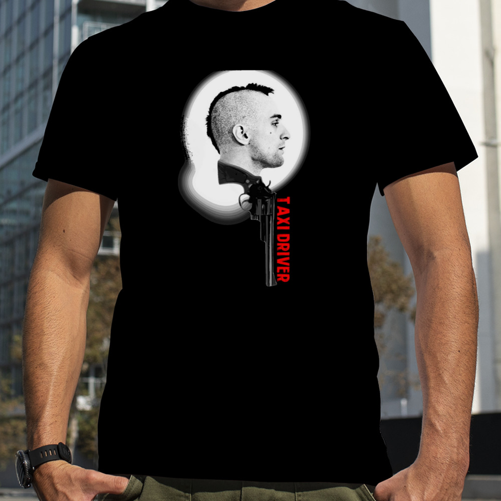 Travis Bickle From Taxi Driver Movie shirt