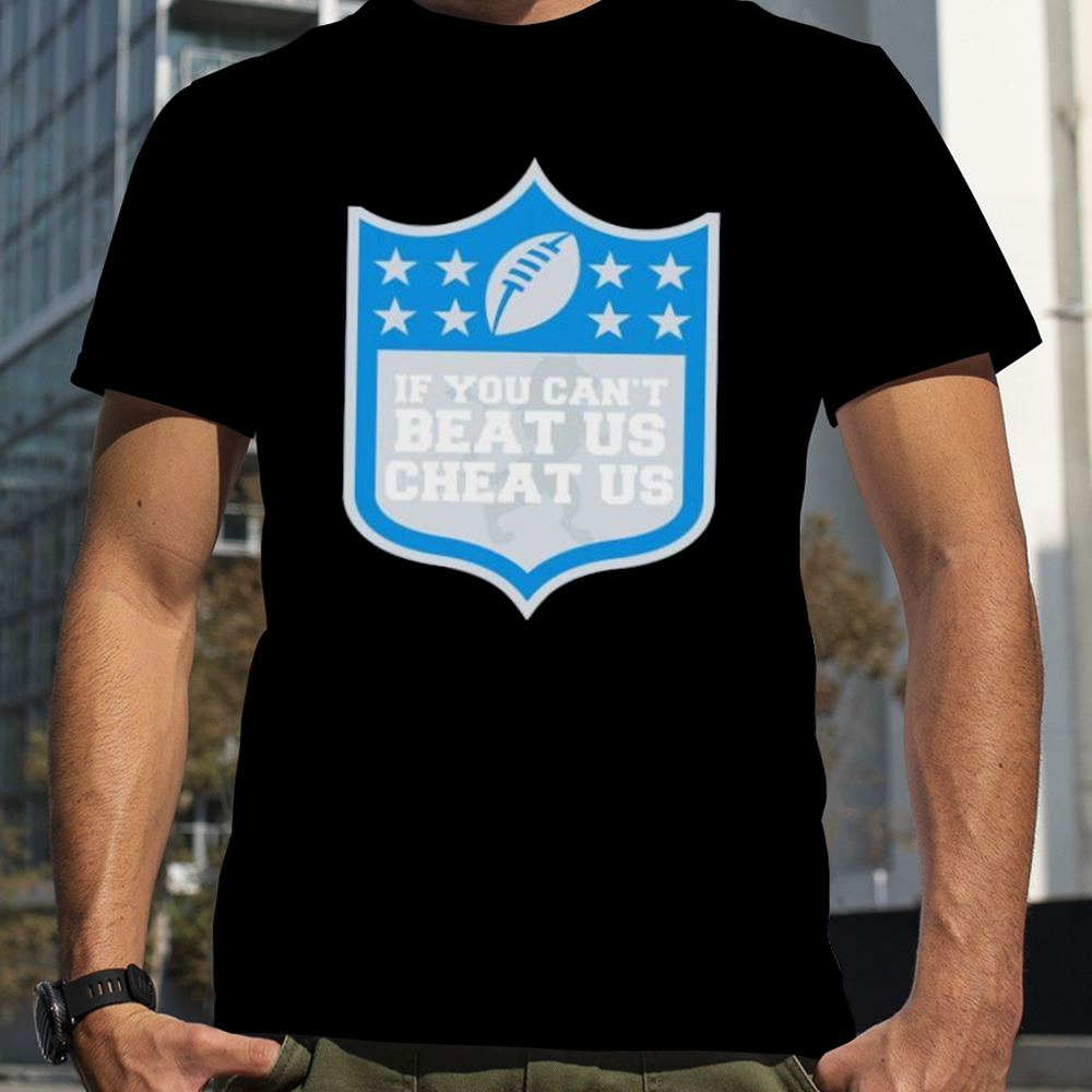 Detroit Lions if you can’t beat us cheat us shirt