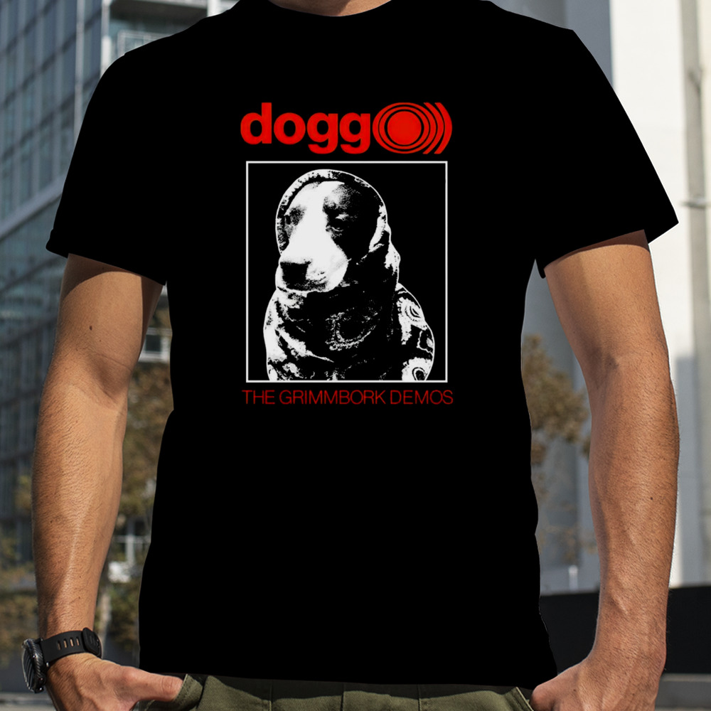 Dogg The Grimmbork Demos shirt