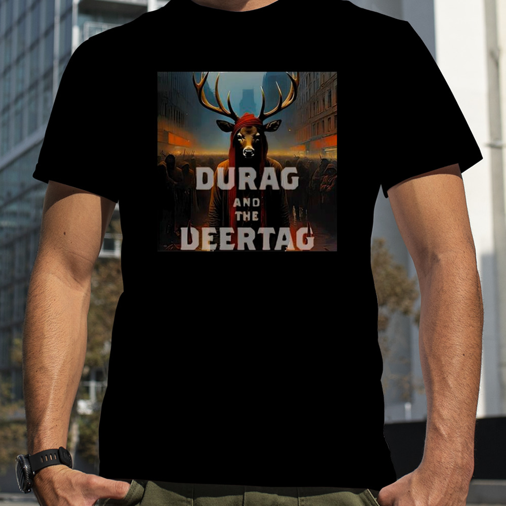 Durag And The Deertag T-Shirt