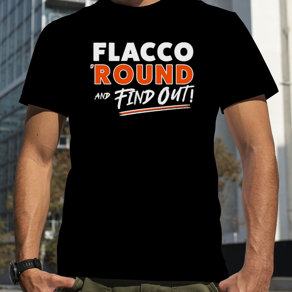 Flacco ‘Round And Find Out CLE Playoffs Shirt