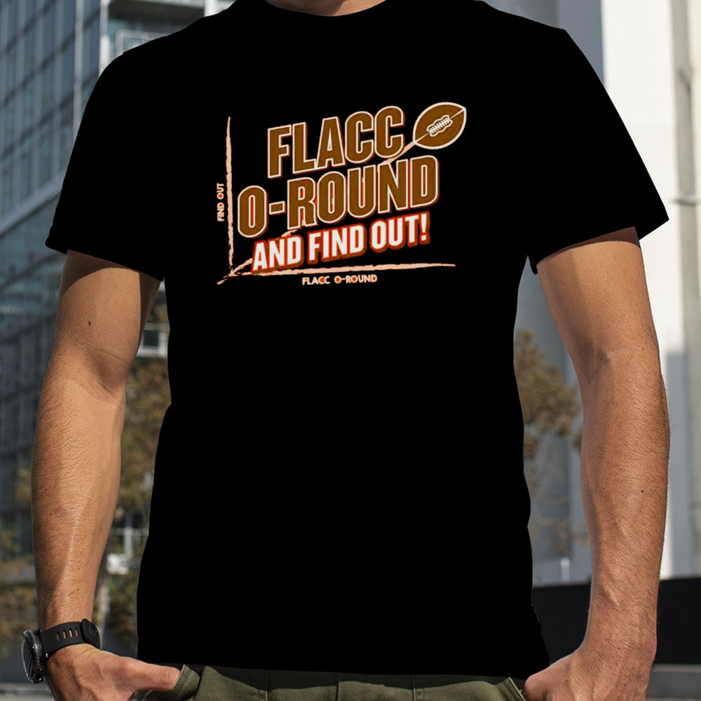 Flacco-round and Find Out! Cleveland Football T-Shirt