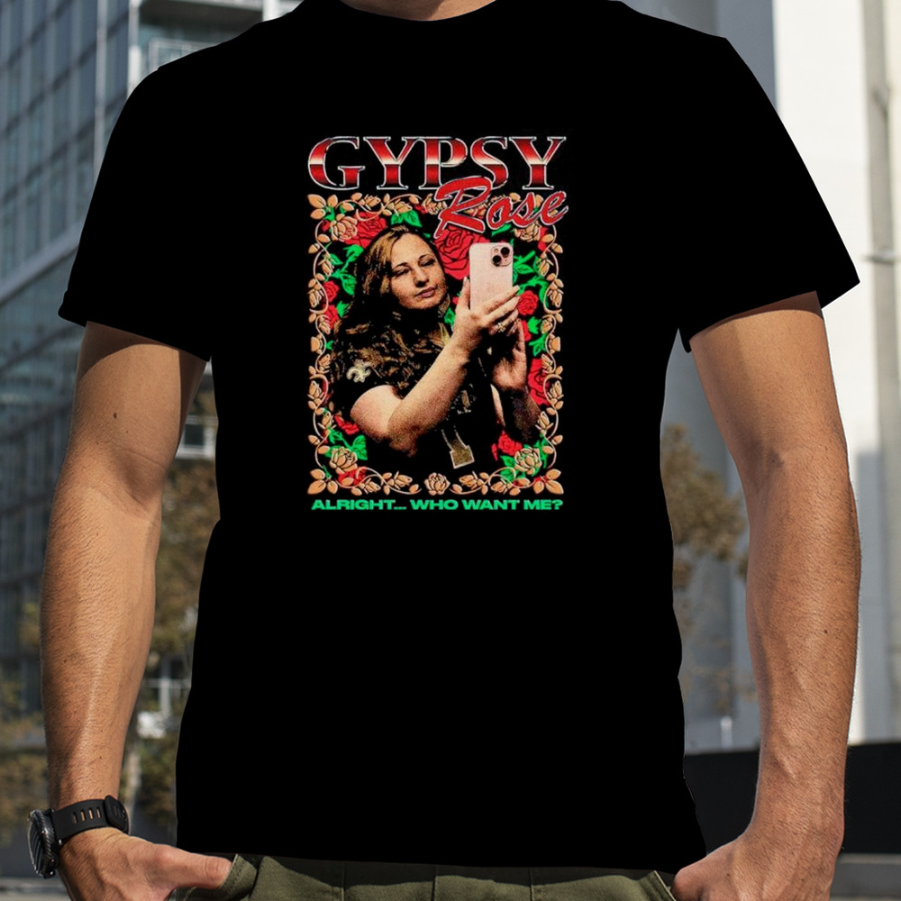 Gypsy Rose Rap Alright Who Want Me New Shirt