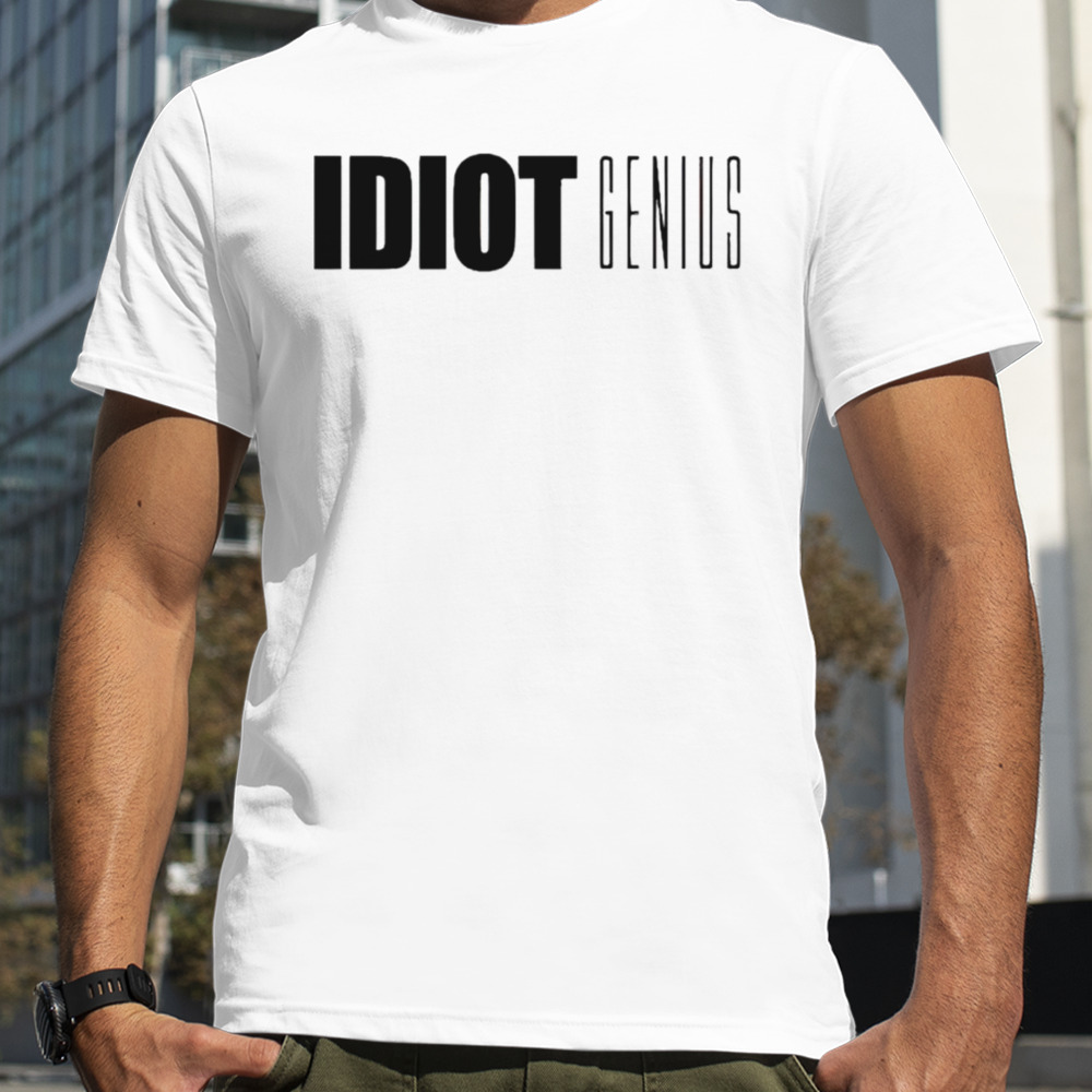 Idiot Genius T-Shirt