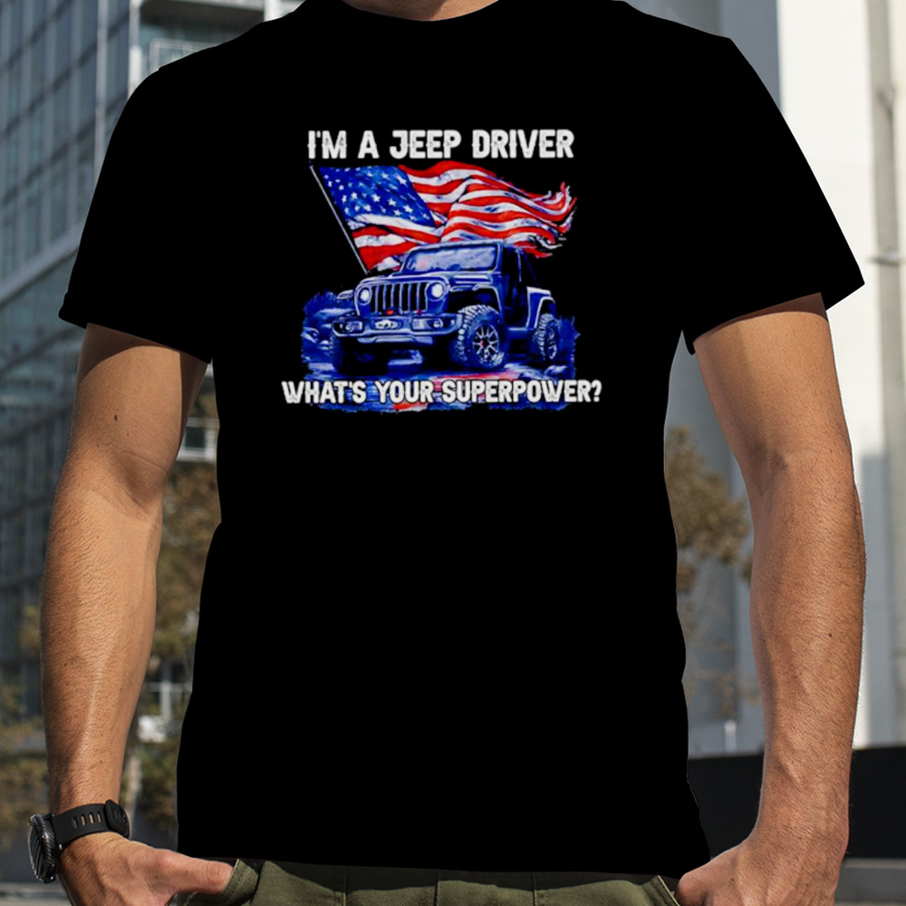 I’m a Jeep driver what’s your superpower shirt