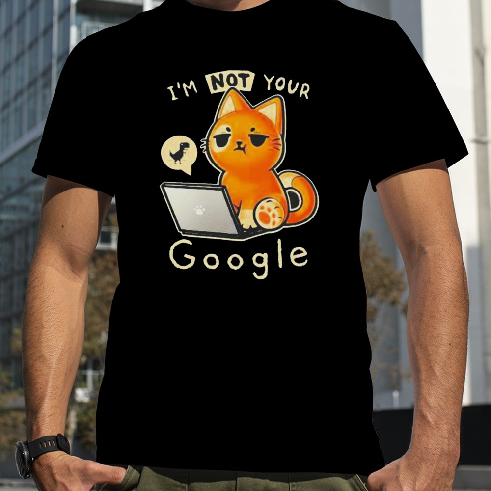 I’m not your google qwertee T-shirt