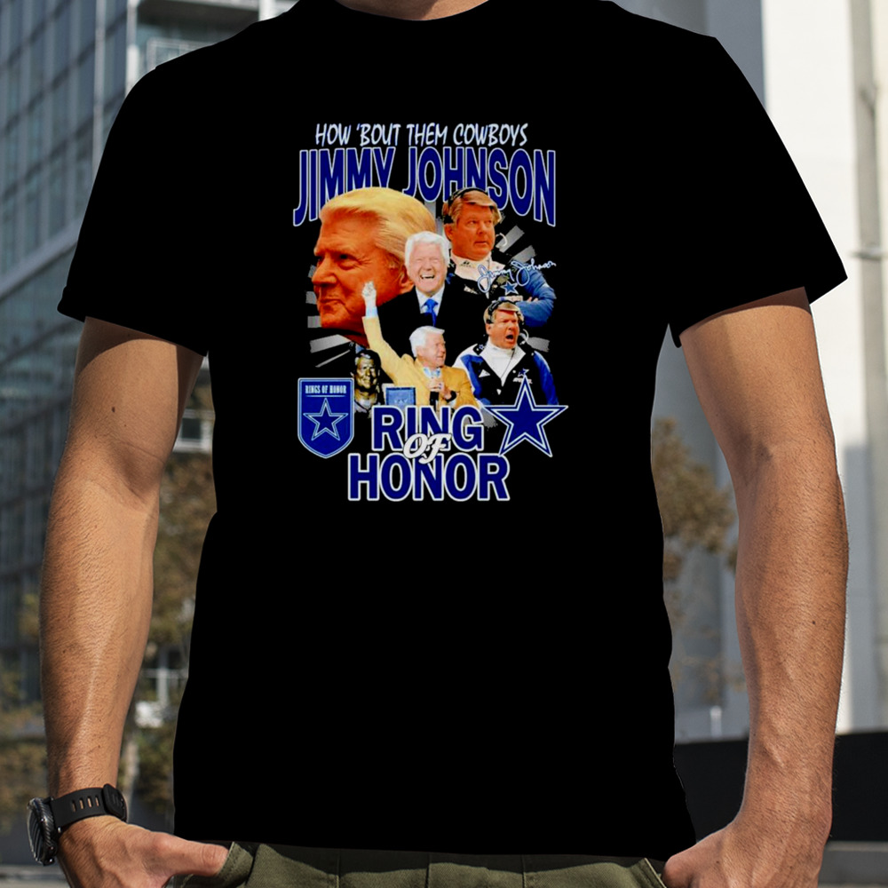 Jimmy Johnson How Bout Them Cowboys Ring Of Honor Signatures Shirt