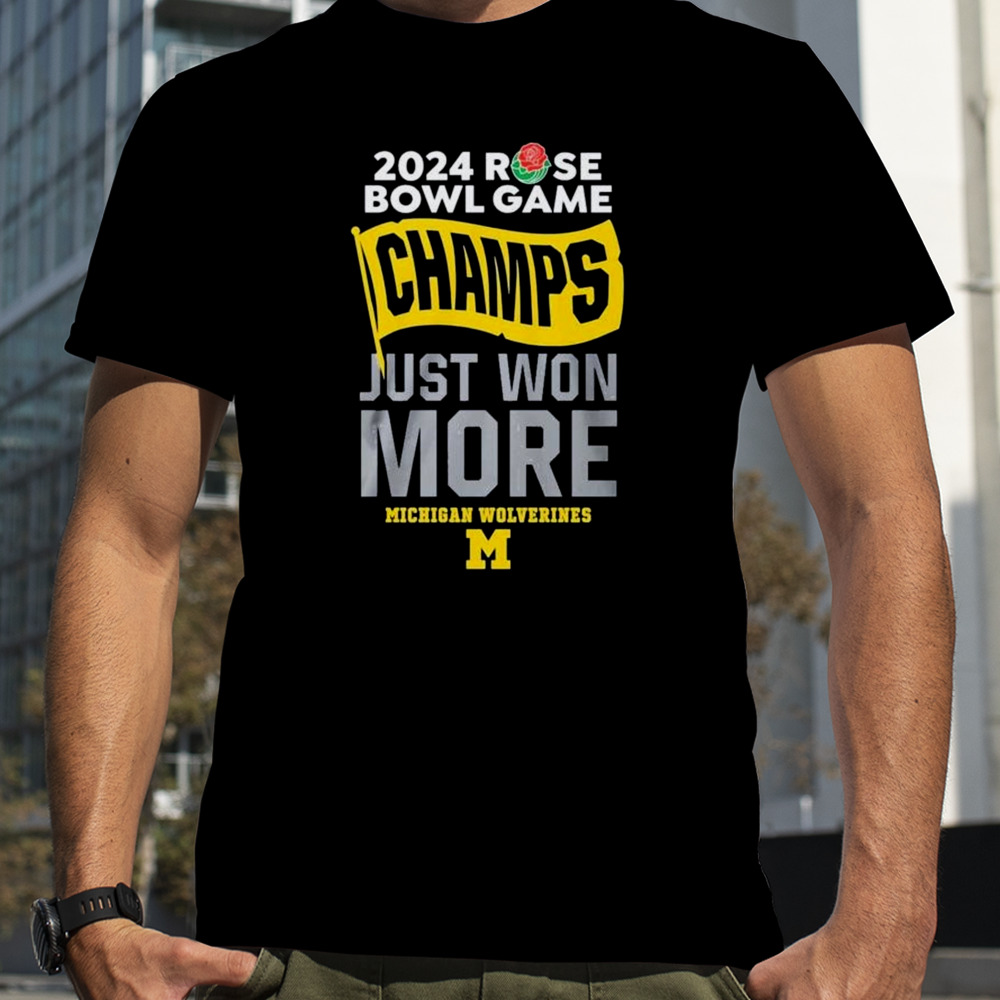 Michigan Rose Bowl Champions Just Won More 2024 shirt