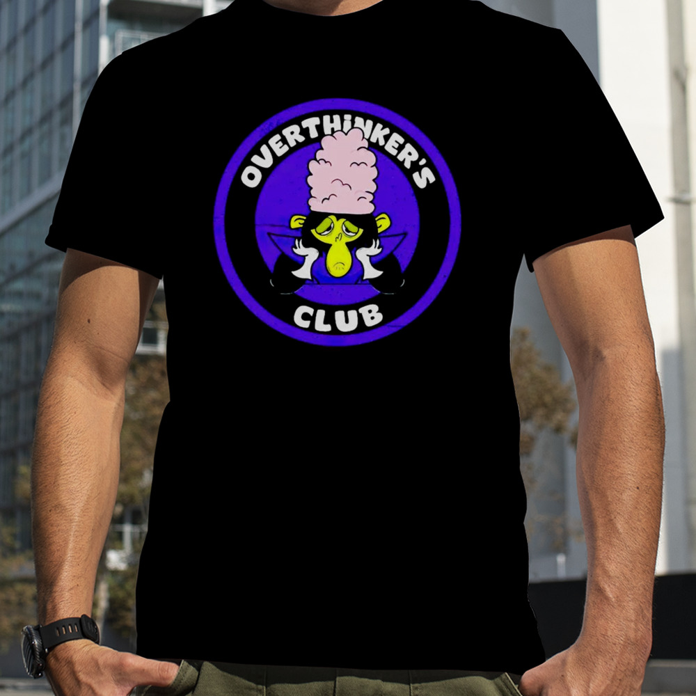 Mojo Jojo The Powerpuff Girls overthinker’s club shirt