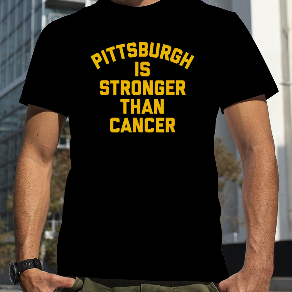 Pittsburgh Is Stronger Than Cancer 2024 Shirt