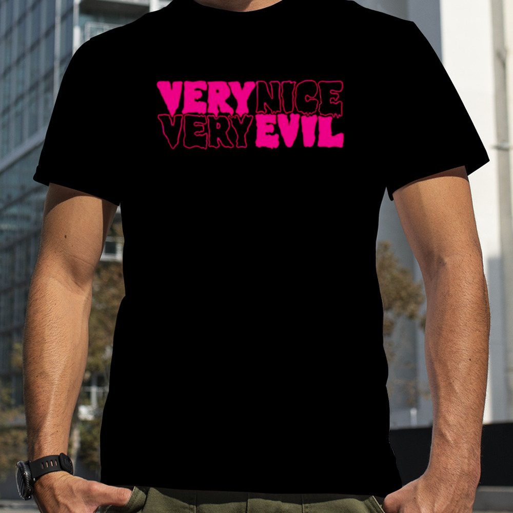 Very nice very evil shirt