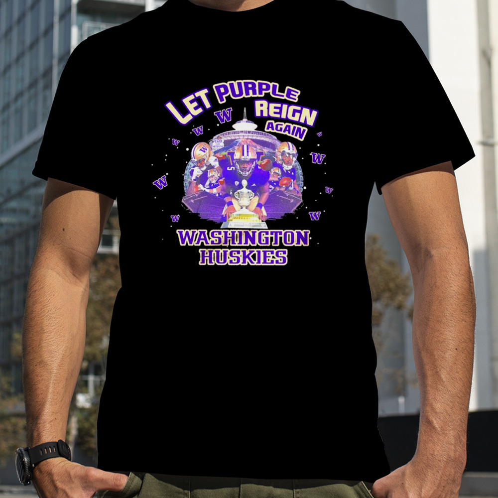 Washington Huskies Let Purple Reign Again Champs Season Shirt