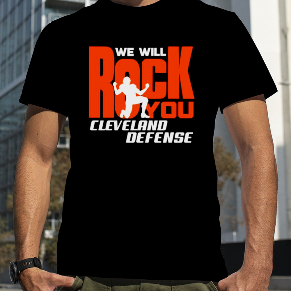 We will rock you Cleveland defense football shirt