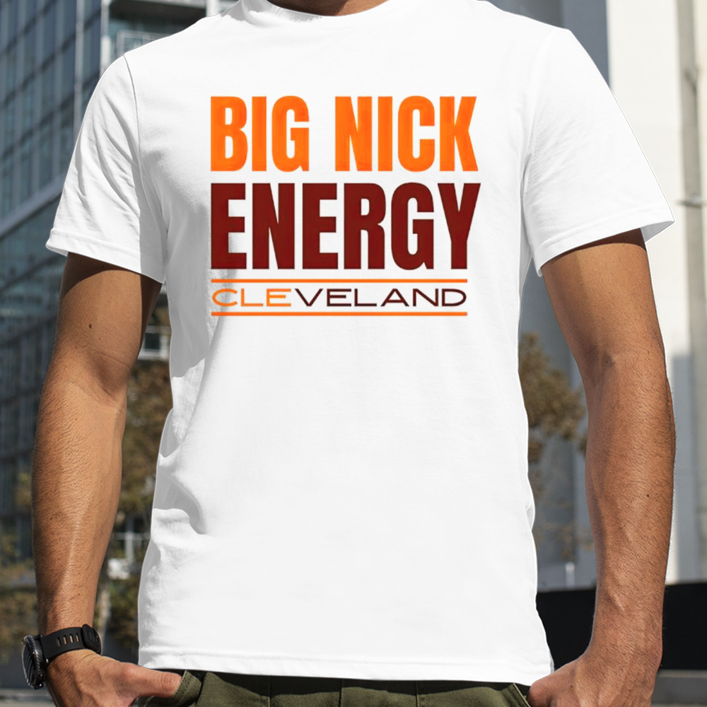 Big Nick Energy Cleveland Browns shirt