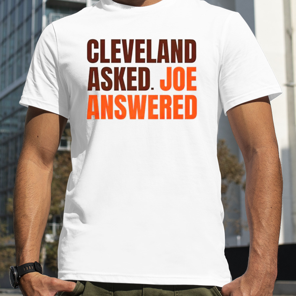 Cleveland Browns Asked Joe Answered Shirt