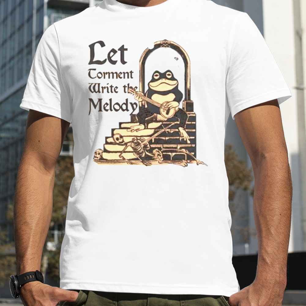 Frog let torment write the melody shirt