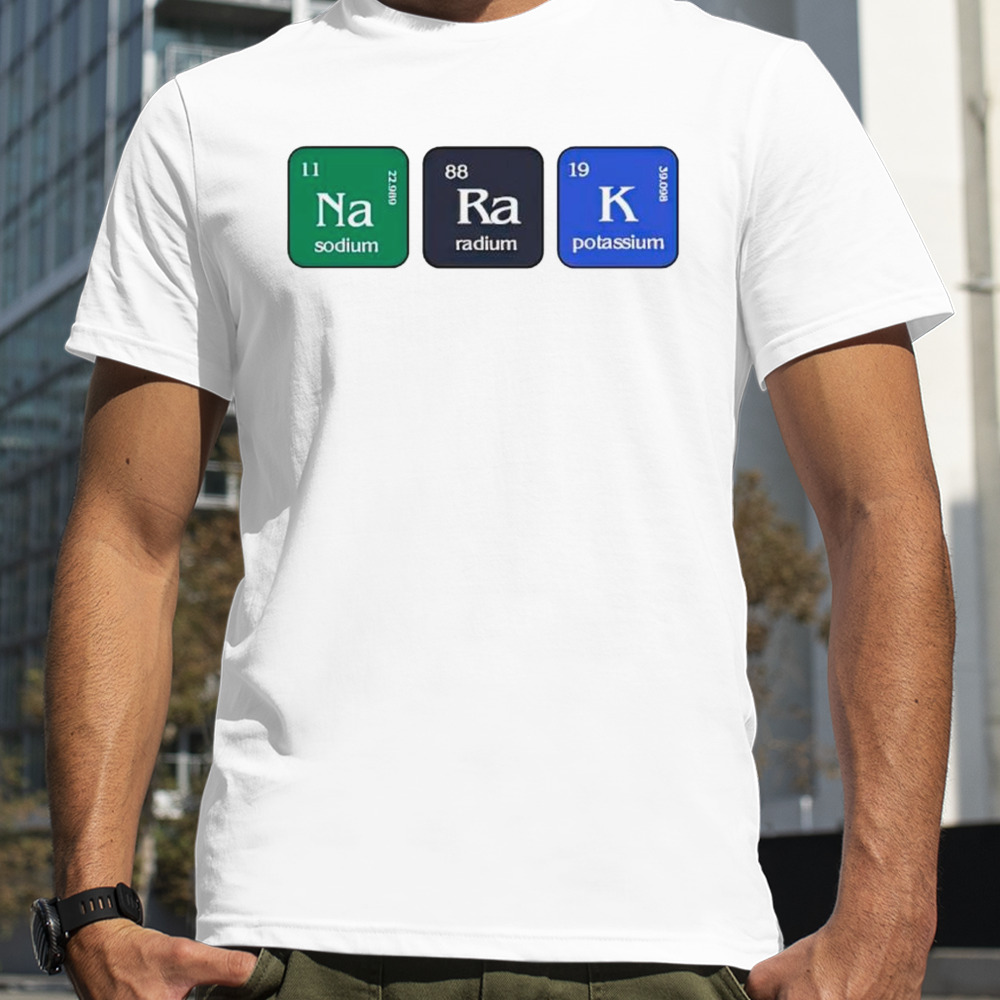 Narak Sodium Radium Potassium Tee Shirt