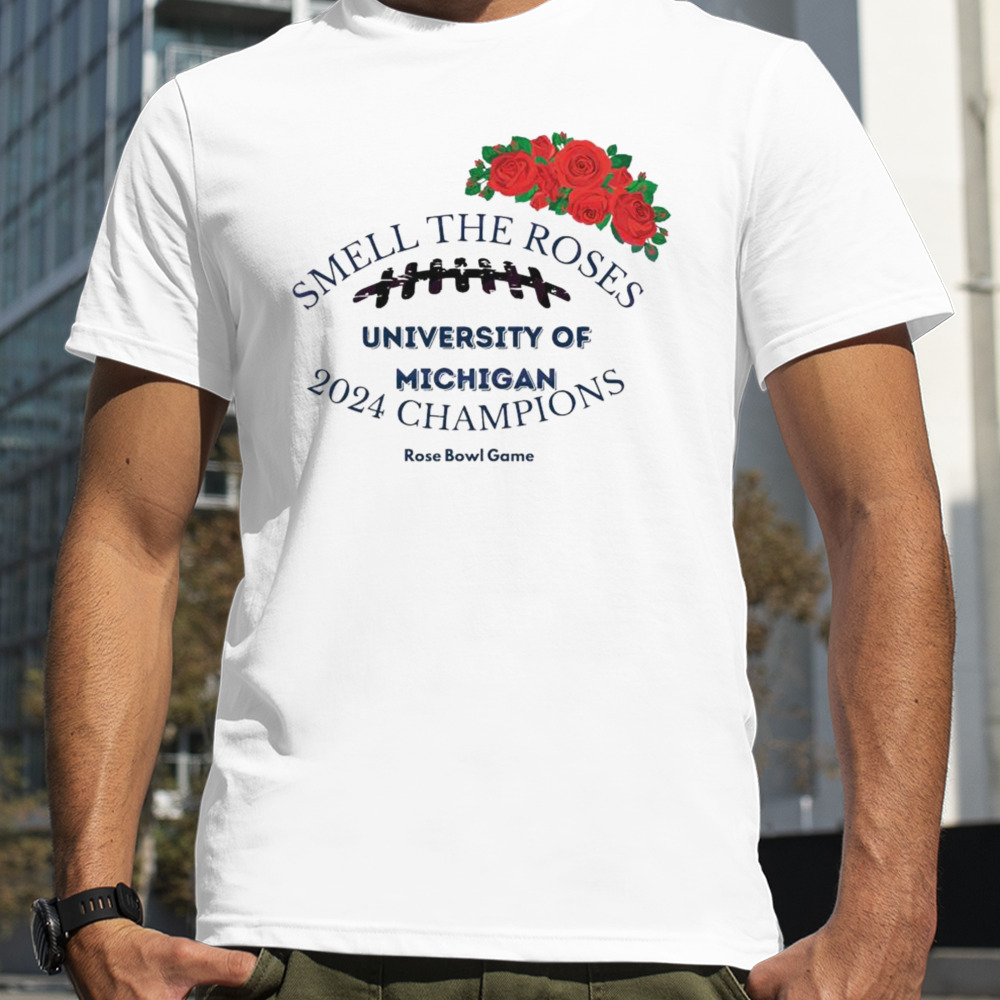 Smell The Roses University Of Michigan Champions Shirt