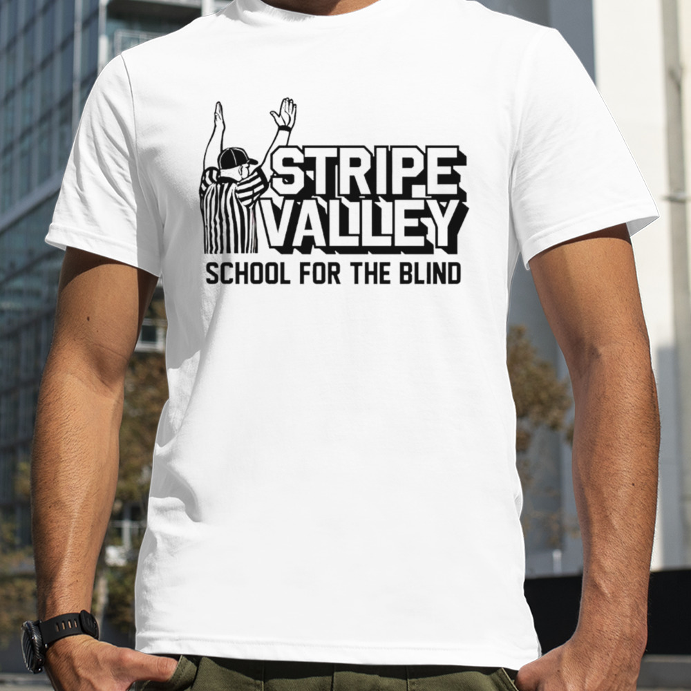 Stripe Valley School For The Blind Shirt