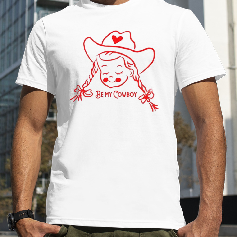 Cowgirl valentine’s be my cowboy shirt