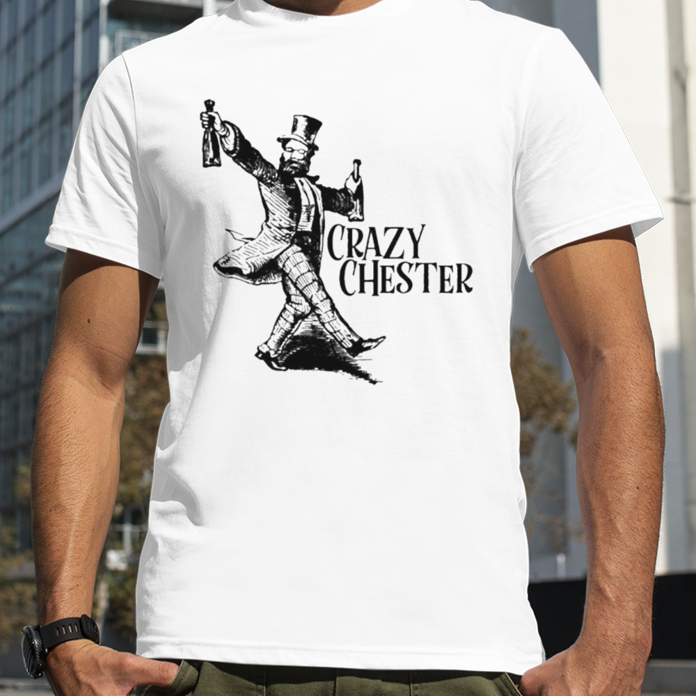 Crazy Chester Shirt