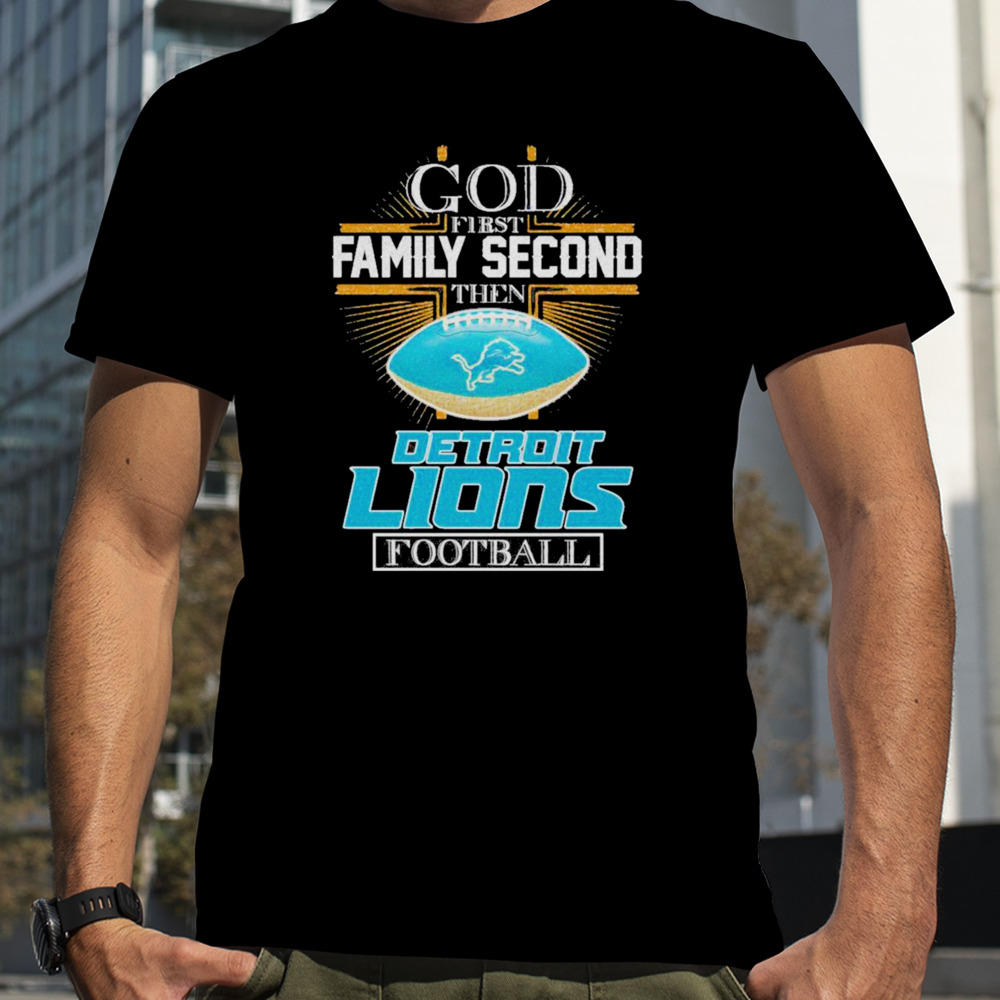 God First Family Second Then Detroit Lions Football Diamond Logo Shirt