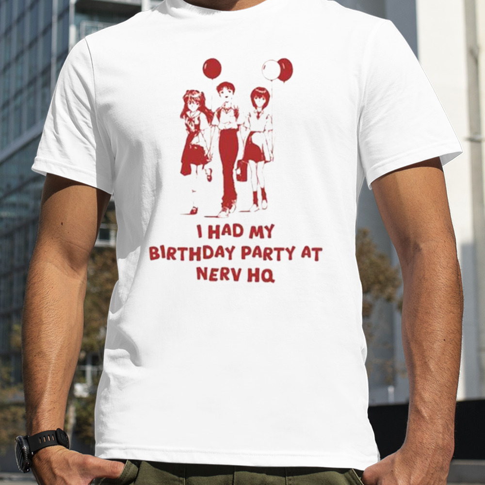 I had my birthday party at nerv hq shirt