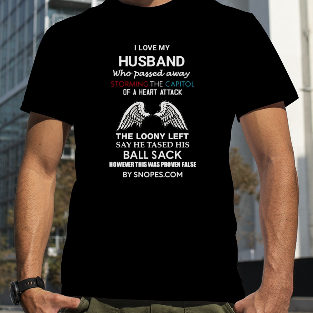 I love my husband who passed away storming the capitol of a heart attack shirt