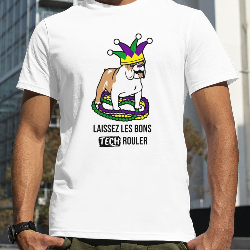 Laissez les bons tech rouler dog shirt