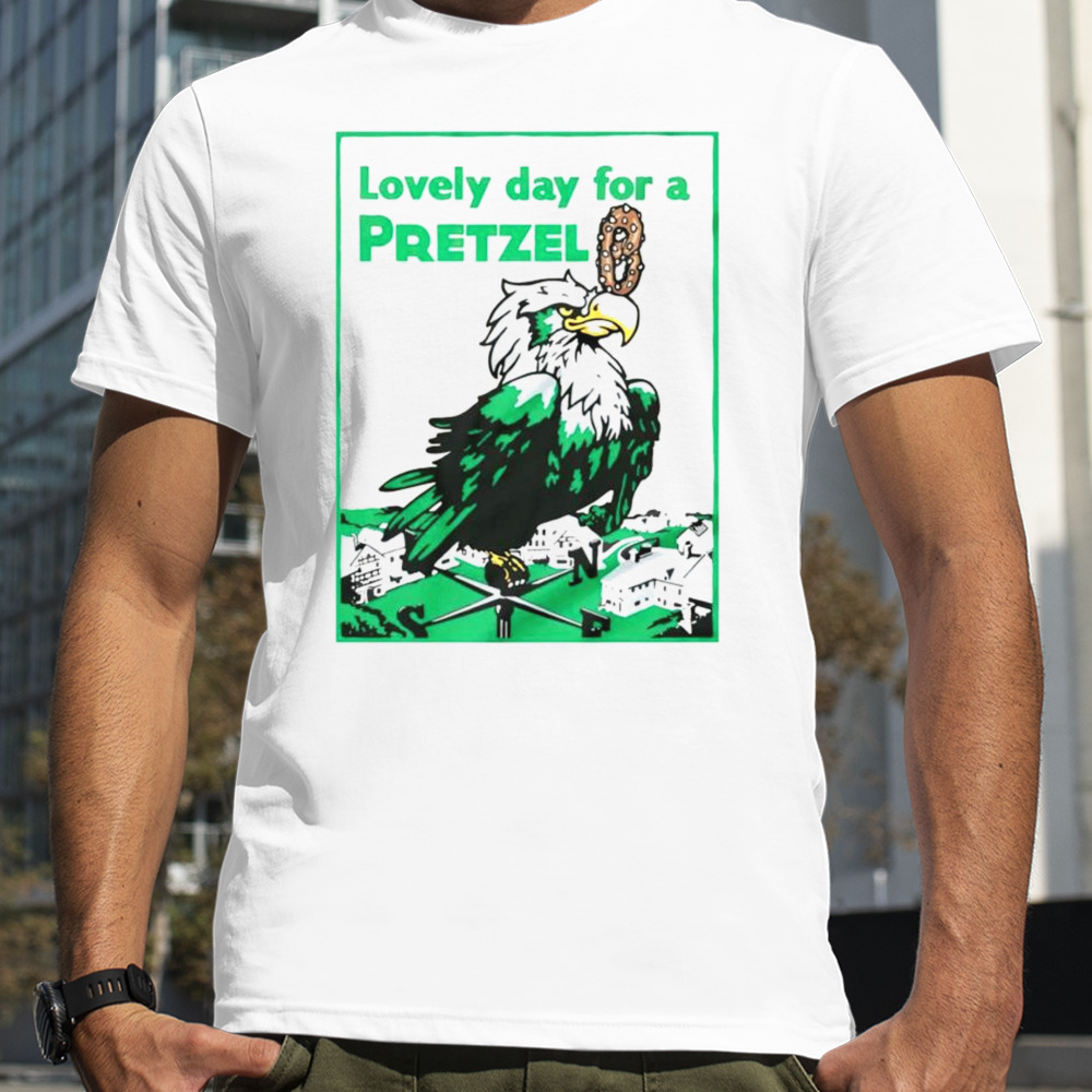 Philadelphia Eagles lovely day for a Pretzel shirt