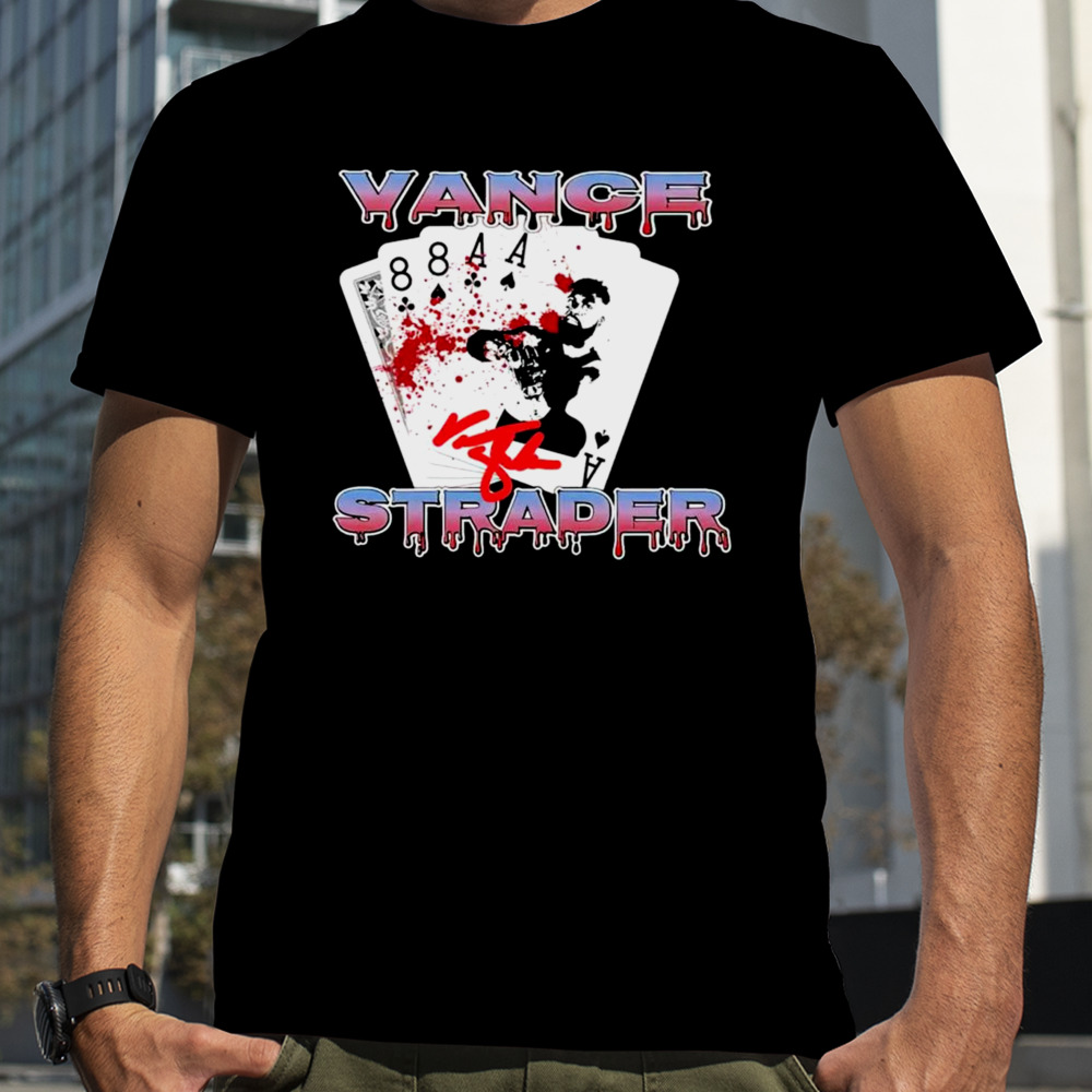 Vance Strader gonna kill you shirt