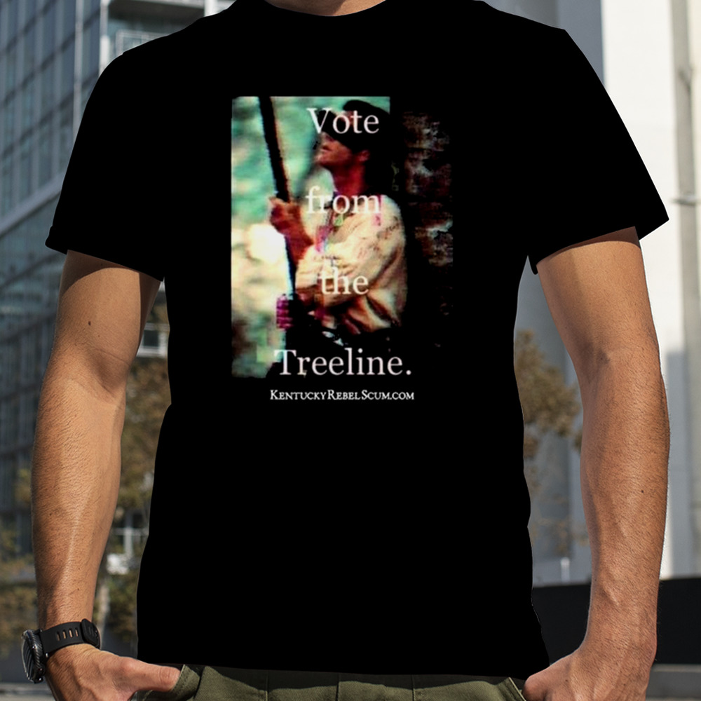 Vote From The Treeline Kentuckyrebelscum Shirt