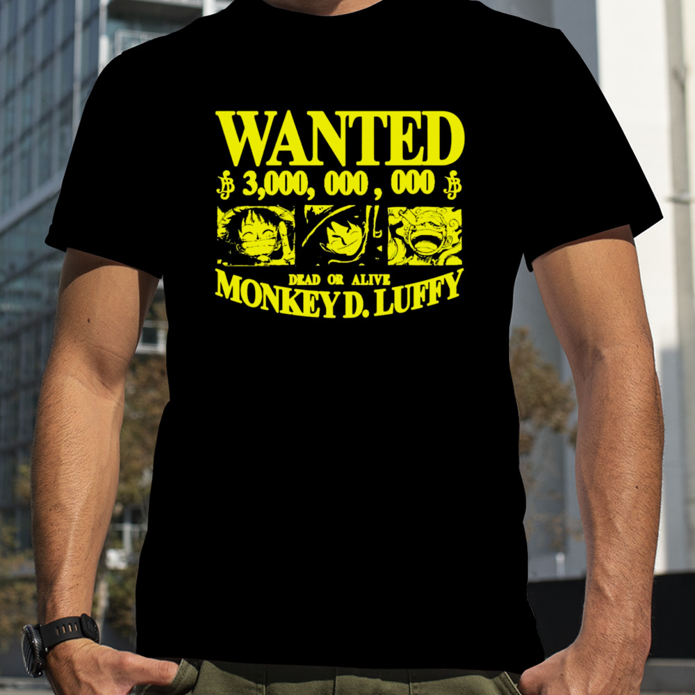 Wanted 3000000000 dead or alive Monkey DLuffy One Piece shirt