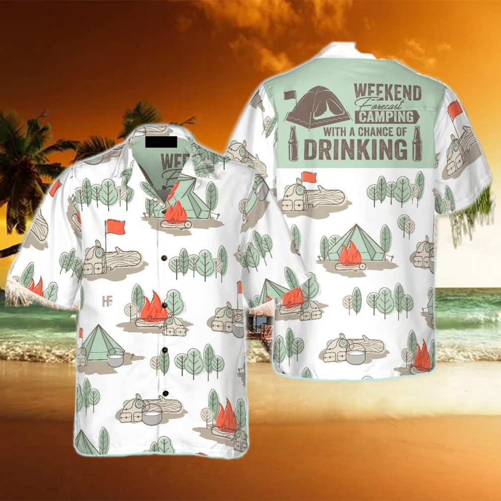 Weekend Forecast Camping With A Chance Of Drinking Hawaiian Shirt - Limotees