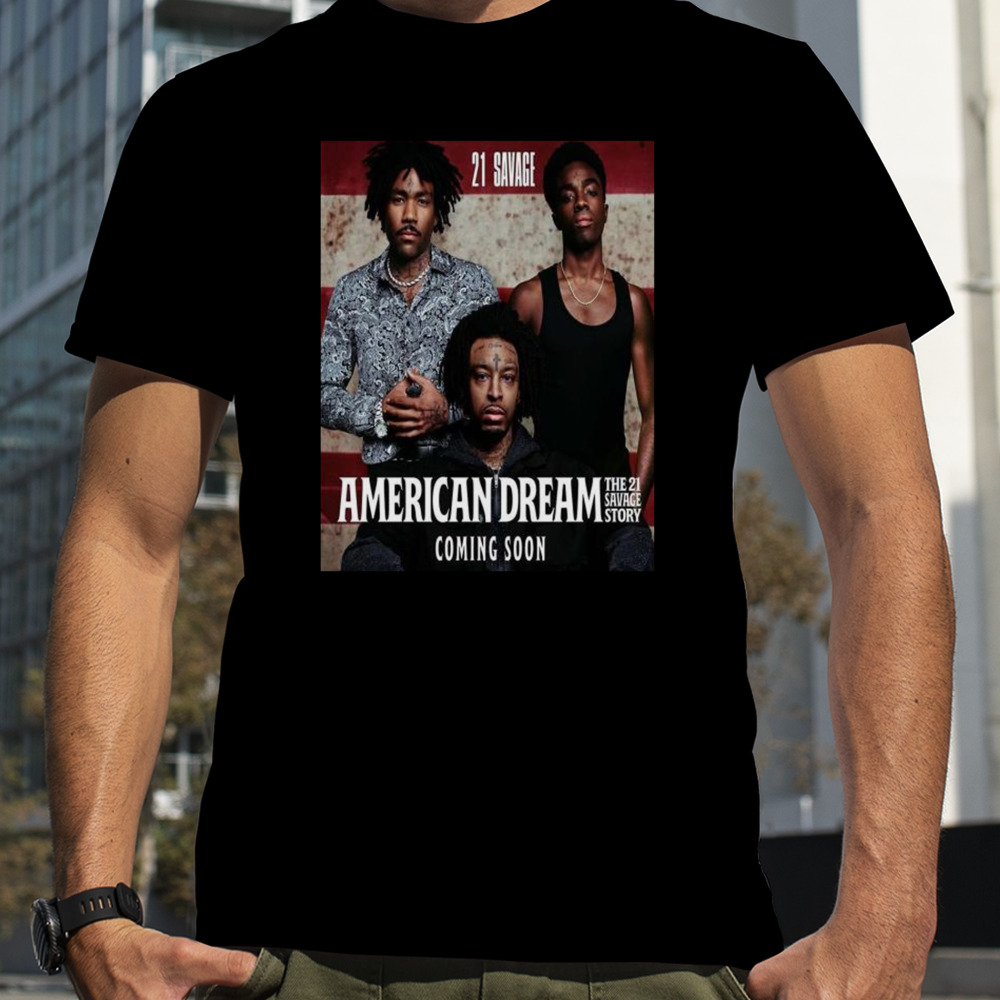 21 Savage Announces American Dream The 21 Savage Story With Donald Glover And Caleb McLaughlin T-Shirt