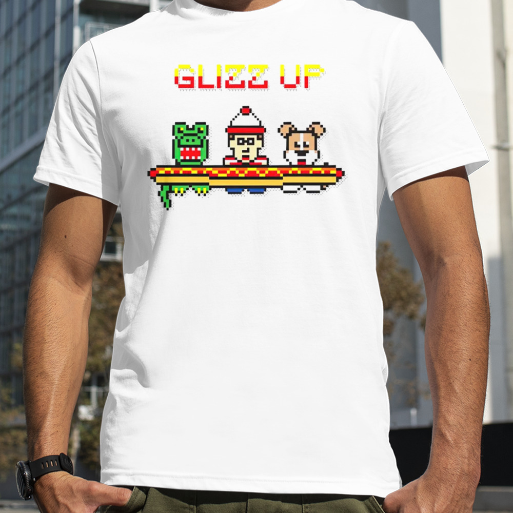 Glizz up funny shirt