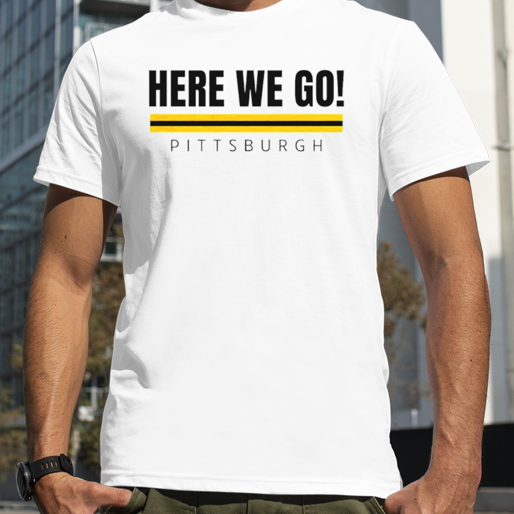 Here we go Pittsburgh Steelers football shirt