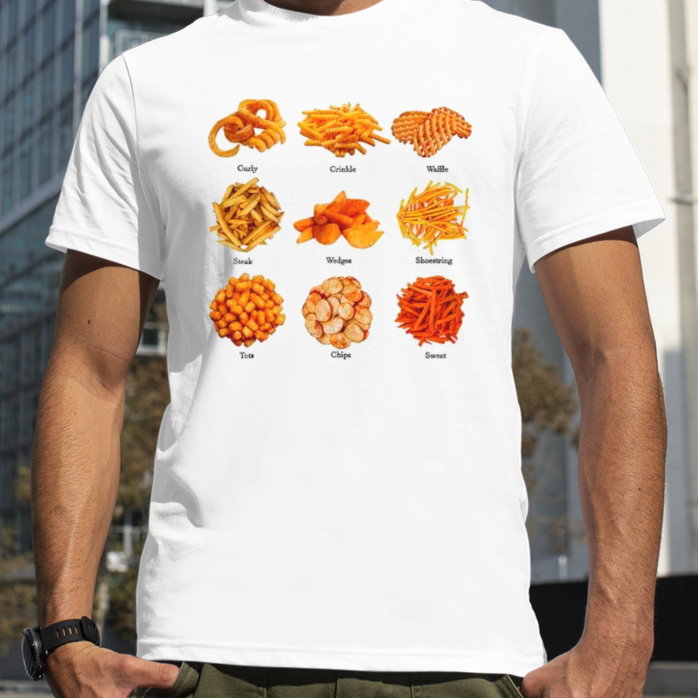 Styles of french fries snacks shirt