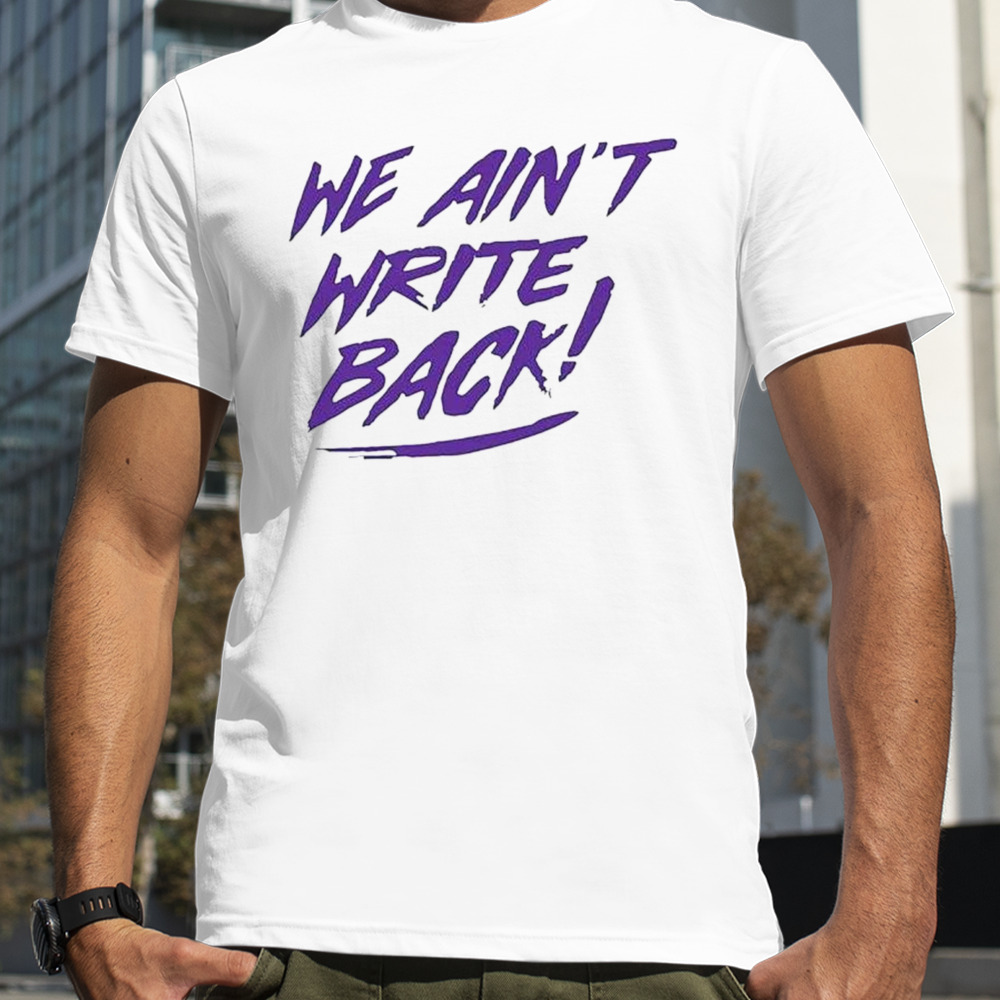 We Aint Write Back Washington Huskies Shirt